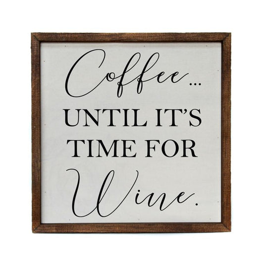 10x10 Coffee Until It Is Time For Wine Kitchen Sign Or Bar Sign